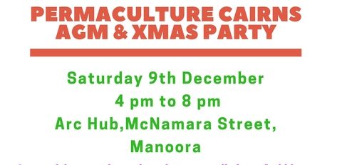Permaculture Cairns AGM and Xmas PARTY!